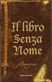 Il libro senza nome - Anonymous - Libro Fanucci 2009, Tif extra | Libraccio.it