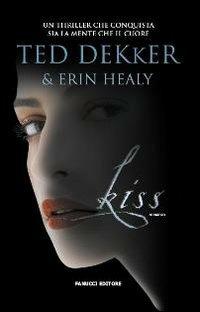 Kiss - Ted Dekker, Erin Healy - Libro Fanucci 2009, Gli aceri | Libraccio.it