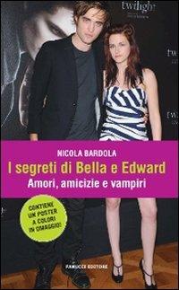 I segreti di Bella e Edward - Nicola Bardola - Libro Fanucci 2009, Teens | Libraccio.it