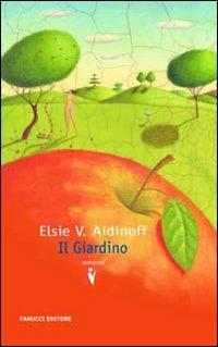 Il giardino - Elsie V. Aidinoff - Libro Fanucci 2010, Collezione vintage | Libraccio.it