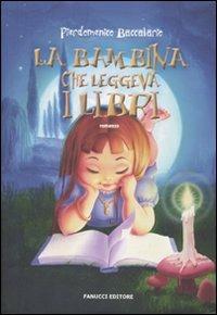 La bambina che leggeva i libri - Pierdomenico Baccalario - Libro Fanucci 2010, Tweens | Libraccio.it