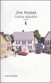 Cattive abitudini - Jim Nisbet - Libro Fanucci 2010, Collezione vintage | Libraccio.it
