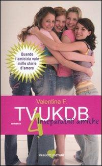 TVUKDB. 4 inseparabili amiche - Valentina F. - Libro Fanucci 2010, Teens | Libraccio.it