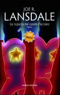 La ragazza dal cuore d'acciaio - Joe R. Lansdale - Libro Fanucci 2010, Collezione ventesima | Libraccio.it