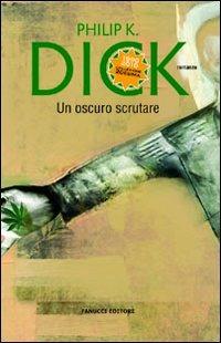 Un oscuro scrutare - Philip K. Dick - Libro Fanucci 2010, Collezione ventesima | Libraccio.it