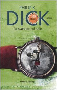 La svastica sul sole - Philip K. Dick - Libro Fanucci 2010, Collezione ventesima | Libraccio.it