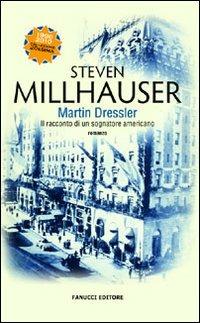 Martin Dressler. Il racconto di un sognatore americano - Steven Millhauser - Libro Fanucci 2010, Collezione ventesima | Libraccio.it