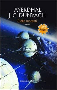 Stelle morenti - Ayerdhal, Jean-Claude Dunyach - Libro Fanucci 2010, Collezione ventesima | Libraccio.it