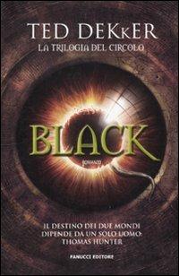 Black. La trilogia del circolo - Ted Dekker - Libro Fanucci 2010, Gli aceri | Libraccio.it