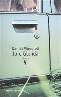 Io e Glenda - Daniel Woodrell - Libro Fanucci 2010, Collezione vintage | Libraccio.it