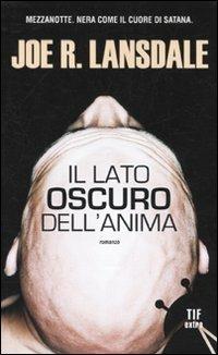 Il lato oscuro dell'anima - Joe R. Lansdale - Libro Fanucci 2010, Tif extra | Libraccio.it