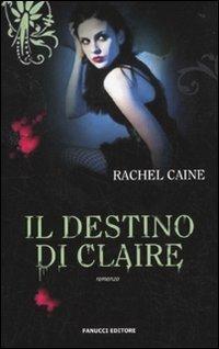 Il destino di Claire. I vampiri di Morganville. Vol. 2 - Rachel Caine - Libro Fanucci 2010, Teens international | Libraccio.it