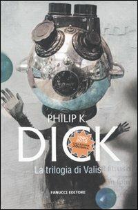 La trilogia di Valis - Philip K. Dick - Libro Fanucci 2010, Collezione ventesima | Libraccio.it