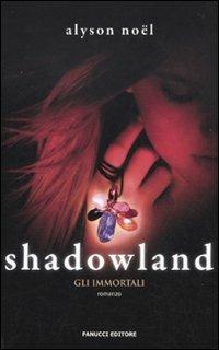 Shadowland. Gli immortali - Alyson Noël - Libro Fanucci 2010, Teens | Libraccio.it