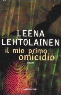 Il mio primo omicidio - Leena Lehtolainen - Libro Fanucci 2010, Gli aceri | Libraccio.it