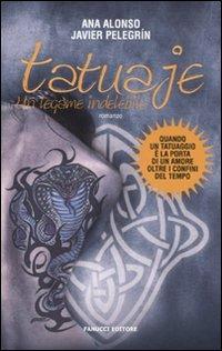 Tatuaje. Un legame indelebile - Ana Alonso, Javier Pelegrín - Libro Fanucci 2010, Teens international | Libraccio.it