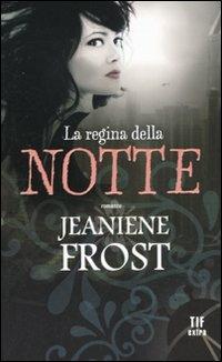 La regina della notte - Jeaniene Frost - Libro Fanucci 2011, Tif extra | Libraccio.it