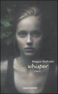 Whisper - Maggie Stiefvater - Libro Fanucci 2011, Teens international | Libraccio.it