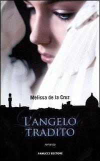 L'angelo tradito - Melissa De la Cruz - Libro Fanucci 2011, Teens international | Libraccio.it