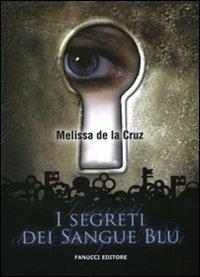 I segreti dei Sangue blu - Melissa De la Cruz - Libro Fanucci 2010 | Libraccio.it