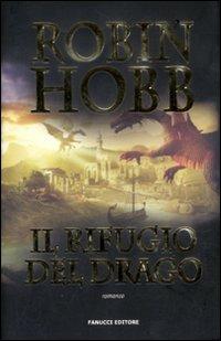 Il rifugio del drago. Cronache delle giungle della pioggia. Vol. 2 - Robin Hobb - Libro Fanucci 2011, Collezione immaginario fantasy | Libraccio.it