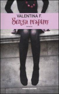 Senza respiro - Valentina F. - Libro Fanucci 2011, Teens | Libraccio.it