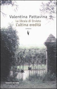 La libraia di Orvieto. L'ultima eredità - Valentina Pattavina - Libro Fanucci 2011, Collezione vintage | Libraccio.it