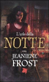 L'urlo della notte - Jeaniene Frost - Libro Fanucci 2011, Tif extra | Libraccio.it