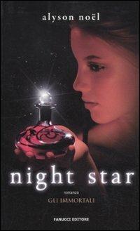 Night star. Gli immortali - Alyson Noël - Libro Fanucci 2011, Teens international | Libraccio.it