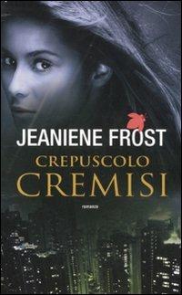 Crepuscolo cremisi - Jeaniene Frost - Libro Fanucci 2011, Tif extra | Libraccio.it
