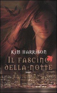 Il fascino della notte - Kim Harrison - Libro Fanucci 2011, Tif extra | Libraccio.it