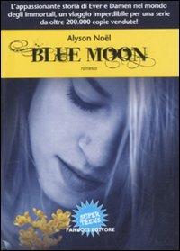Blue moon. Gli immortali - Alyson Noël - Libro Fanucci 2011, Super teens | Libraccio.it