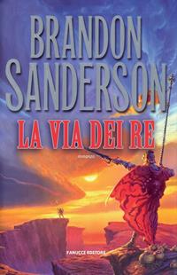 La via dei re. Le cronache della Folgoluce. Vol. 1 - Brandon Sanderson - Libro Fanucci 2011, Collezione immaginario | Libraccio.it