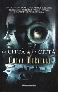 La città & la città - China Miéville - Libro Fanucci 2011 | Libraccio.it