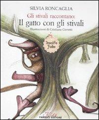 Gli stivali raccontano: Il gatto con gli stivali. Insolite fiabe. Ediz. illustrata - Silvia Roncaglia, Cristiana Cerretti - Libro Fanucci 2011, Kids | Libraccio.it