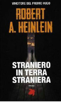 Straniero in terra straniera - Robert A. Heinlein - Libro Fanucci 2012, Tif extra | Libraccio.it