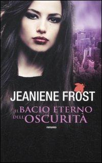 Bacio eterno dell'oscurità - Jeaniene Frost - Libro Fanucci 2012, Tif extra | Libraccio.it
