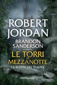 Le torri di mezzanotte. La ruota del tempo - Robert Jordan, Brandon Sanderson - Libro Fanucci 2012, I libri di fantasy | Libraccio.it