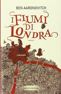 I fiumi di Londra. Peter Grant. Vol. 1 - Ben Aaronovitch - Libro Fanucci 2012, Tif extra | Libraccio.it