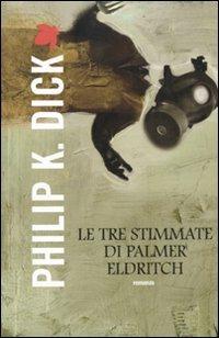 Le tre stimmate di Palmer Eldritch - Philip K. Dick - Libro Fanucci 2012, Tif extra | Libraccio.it