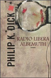 Radio libera Albemuth - Philip K. Dick - Libro Fanucci 2012, Tif extra | Libraccio.it