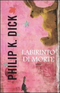 Labirinto di morte - Philip K. Dick - Libro Fanucci 2012, Tif extra | Libraccio.it