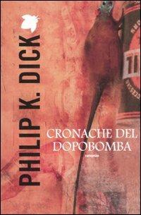 Cronache del dopobomba - Philip K. Dick - Libro Fanucci 2012, Tif extra | Libraccio.it