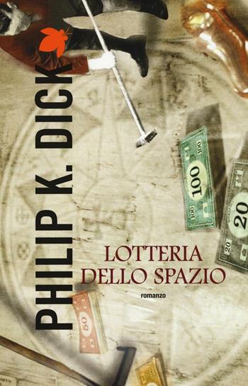 Lotteria dello spazio - Philip K. Dick - Libro Fanucci 2012, Tif extra | Libraccio.it