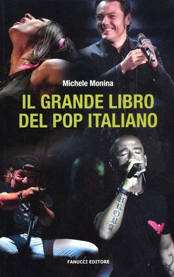 Il grande libro del pop italiano - Michele Monina - Libro Fanucci 2012, Teens | Libraccio.it