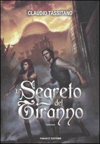 Il segreto del tiranno - Claudio Tassitano - Libro Fanucci 2012, Tweens | Libraccio.it