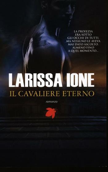 Il cavaliere eterno. I cavalieri della libertà - Larissa Ione - Libro Fanucci 2012, Tif extra | Libraccio.it
