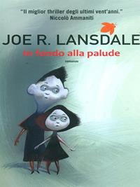 In fondo alla palude - Joe R. Lansdale - Libro Fanucci 2011, Tif extra | Libraccio.it