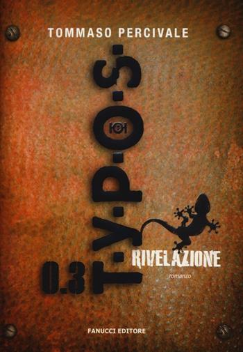 Typos 0.3. Rivelazione - Tommaso Percivale - Libro Fanucci 2012, Tweens | Libraccio.it