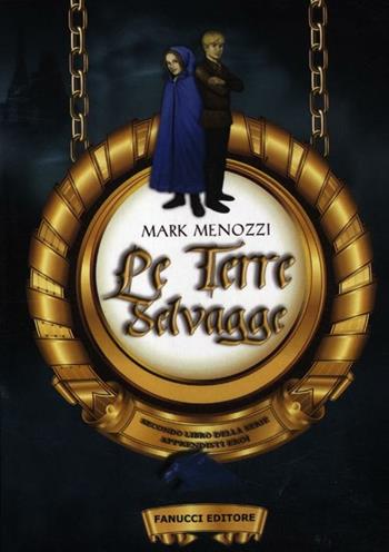 Le terre selvagge. Gli apprendisti eroi - Mark Menozzi - Libro Fanucci 2012, Junior | Libraccio.it